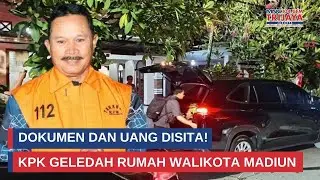 Rumah Wali Kota Madiun Digeledah KPK, Dokumen dan Uang Tunai Disita I Trijaya Update