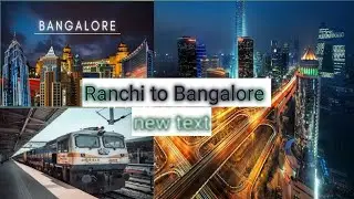 NEW VIDEOS PERSONAL BLOG RANCHI TO BANGALORE NEW JOB NEW LIFE /Bangalore trip with train or new job