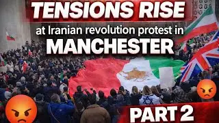Tensions Rise in Manchester: Iranian Protest & Antifa Face-Off | Part 2
