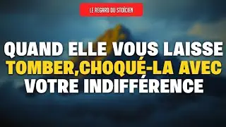 Quand elle vous laisse tomber choque la avec votre indifférence stoïcisme