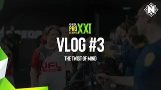 ESL PRO LEAGUE VLOG #3: THE TWIST OF MIND