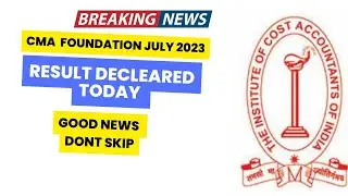 CMA Foundation July 2023 Exam Result Big Update | CMA Foundation July 2023 Result Declared Today?