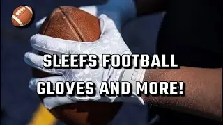 SLEEFS: FOOTBALL GlOVES REVIEW AND MORE!