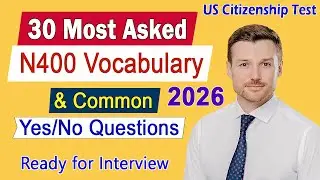 New N400 - Top 30 MOST ASKED VOCABULARY & COMMON YES/NO QUESTIONS - Easy & Short for US Citizenship