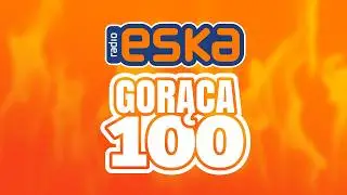 ESKA Hity na Czasie - Oficjalny Mix Gorąca 100 Radia ESKA 2025