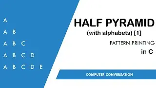 3. Half Pyramid using Alphabets(Part-1) | Pattern printing in C| Computer Conversation