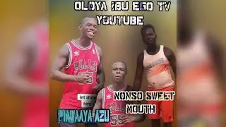NONSO SWEET  MOUTH ___ PIAWAAYA AZU #2024 #ogun #dance #africa #dancemusic ##music