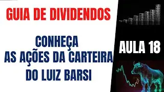 Aula 18 - O M&eacute;todo Luiz Barsi - Carteira de Dividendos - VALE3 BBAS3 BBSE3 UNIP6 TAEE11 ITSA4 ITUB4