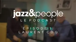 jazz&people le podcast &eacute;pisode #1 : Laurent Coq + chronique Emily Remler