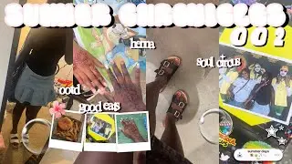 SUMMER CHRONICLES 002 💐⛅️ 🫧 good eats , soul circus , henna , grwm , ootd , etc