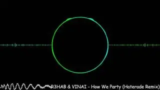 R3HAB & VINAI - How We Party (Haterade Remix) |Bass Boosted|