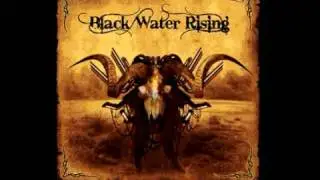 BLACK WATER RISING - Living Proof