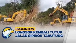 [HEADLINE NEWS, 19/12] Longsor Kembali Tutup Jalan Nasional Sipirok Tarutung