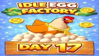idle egg factory Game Gameplay | Day 17 | Satisfying Production 🔥