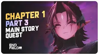 Arknights Endfield - Main Story Quest - Chapter 1 (Part 3) Full Playthrough