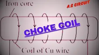 Choke coil | A.C circuit | Class 12th physics