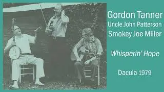 Gordon Tanner, Smokey Joe Miller, Uncle John Patterson - Whisperin' Hope (1979)