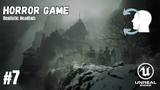 How To Make A Horror Game In Unreal Engine 5.7 - Realistic Headbob Tutorial