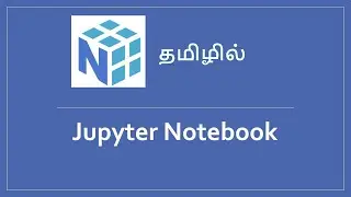 How to work on Jupyter Notebook in Tamil
