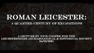Roman Leicester Transformed: A quarter-century of excavations