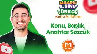 Konu - Başlık - Anahtar Sözcük | 5. Sınıf Türkçe | Maarif Modeli | Ders 12