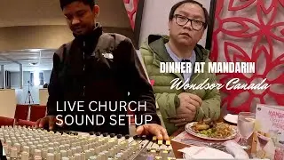 Church Live Sound Setup | ENC Windsor Canada | Dinner at Mandarin Buffets | Day 2