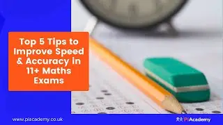 Top 5 Tips to Improve Speed & Accuracy in 11+ Maths Exams | PiAcademy