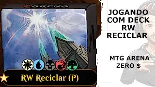 MTGA - Zero $ - Jogando com RW Reciclar
