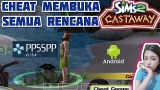 THE SIMS 2 CASTAWAY PSP ANDROID | CHEAT MEMBUKA SEMUA RENCANA PRAKTEKIN YUK!!!