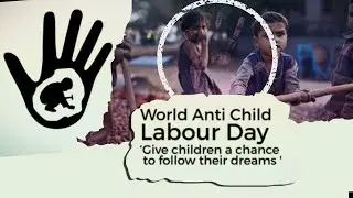 WORLD ANTI CHILD LABOUR DAY