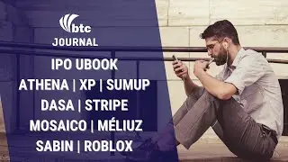 IPO Ubook e Athena | XP, SumUp, Stripe, Mosaico, Sabin e Roblox | Journal 18/03/21