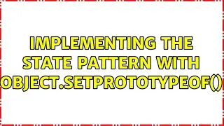 Implementing the State Pattern with Object.setPrototypeOf()