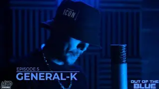 General K | #OUTOFTHEBLUE {EP-05} [@TMTVPR] (4K)