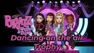Bratz: Rhythm &  Style - Dancing on the air Trophy