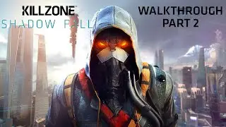 Killzone: Shadow Fall - Walkthrough Part 2 of 2