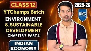 Environmental Crisis & Sustainable Development | Environment - 2 | Class 12 | Indian Economy 📊