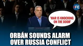 Orb&aacute;n Issues Stark Warning, Says Europe Is Sleepwalking Toward War With Russia