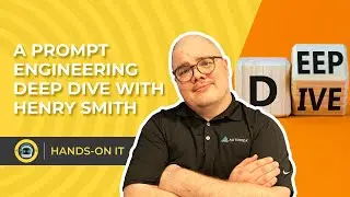 A PROMPT ENGINEERING DEEP | Hands-On IT, Ep. 20