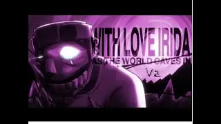 IRIDA ANIMATION - AS THE WORLD CAVES IN v2 fanmade 