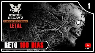 Introducción y Debacle || STATE OF DECAY 2 || Reto 100 Días || Modo LETAL
