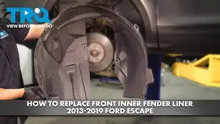 How to Replace Front Inner Fender Liner 2013-2019 Ford Escape