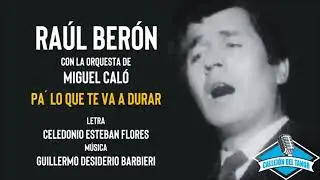 Raúl Berón con la orquesta de Miguel Caló - Pa´ Lo Que Te Va A Durar