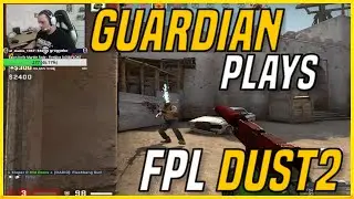 GUARDIAN PLAYS FPL DUST2!! | CSGO FPL