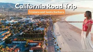 California Road Trip | Ventura and Santa Barbara