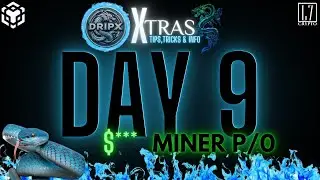DAY 9...DRIPX Xtras 3!/BSC/ROIDAPP/DDP