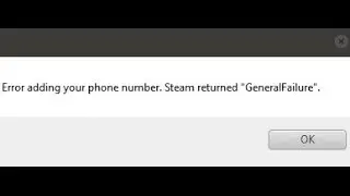 Error adding your phone number Steam returned GeneralFailure