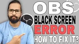 STREAM OBS BLACK SCREEN ERROR | HOW TO FIX OBS BLACK SCREEN ERROR
