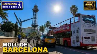 Moll de Barcelona | Paseos por Barcelona 4K | Distrito de Ciutat Vella | España