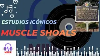 ESTUDIOS IC&Oacute;NICOS | Un Estudio en lo mas rec&oacute;ndito de Alabama, MUSCLE SHOALS