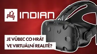 Je vůbec co hr&aacute;t ve virtu&aacute;ln&iacute; realitě? - INDIAN